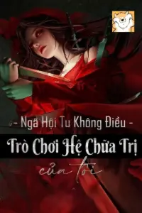 [Dịch] Ta Hệ Chữa Trị Trò Chơi