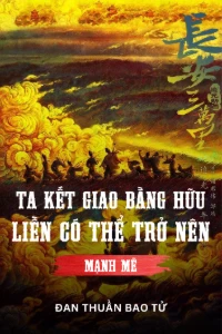 [Dịch] Ta Kết Giao Bằng Hữu Liền Có Thể Trở Nên Mạnh Mẽ!