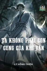 [Dịch] Ta Không Phải Con Cưng Của Khí Vận