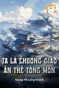 [Dịch] Ta Là Chưởng Giáo Ẩn Thế Tông Môn