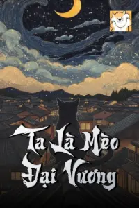 [Dịch] Ta Là Mèo Đại Vương