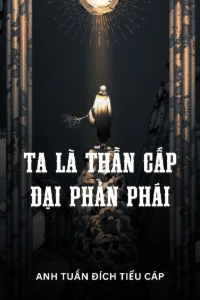 [Dịch] Ta Là Thần Cấp Đại Phản Phái