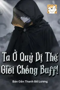 [Dịch] Ta Ở Quỷ Dị Thế Giới Chồng Buff!