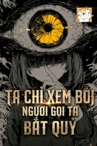 [Dịch] Ta chỉ Xem Bói, Ngươi Gọi Ta Bắt Quỷ?