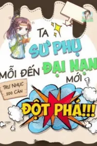 [Dịch] Ta Sư Phụ Mỗi Đến Đại Nạn Mới Đột Phá