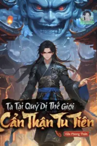 [Dịch] Ta Tại Quỷ Dị Thế Giới Cẩn Thận Tu Tiên