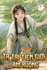 [Dịch] Ta Tại Tiên Giới Làm Ruộng