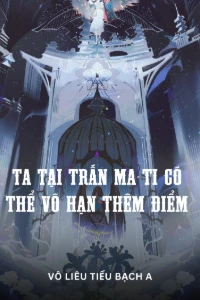[Dịch] Ta Tại Trấn Ma Ti Có Thể Vô Hạn Thêm Điểm