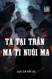[Dịch] Ta Tại Trấn Ma Ti Nuôi Ma