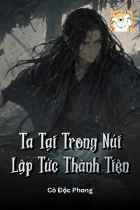 [Dịch] Ta Tại Trong Núi Lập Tức Thành Tiên