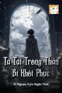 [Dịch] Ta Tại Trong Thần Bí Khôi Phục
