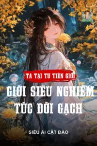 [Dịch] Ta Tại Tu Tiên Giới Siêu Nghiêm Túc Dời Gạch