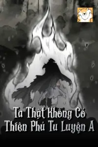 [Dịch] Ta Thật Không Có Thiên Phú Tu Luyện A