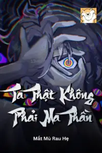[Dịch] Ta Thật Không Phải Ma Thần