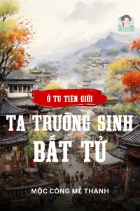 [Dịch] Ta Trường Sinh Bất Tử Ở Tu Tiên Giới