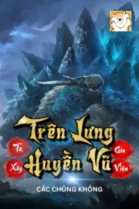 [Dịch] Ta Xây Gia Viên Trên Lưng Huyền Vũ