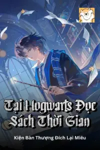 [Dịch] Tại Hogwarts Đọc Sách Thời Gian