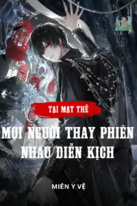 [Dịch] Tại Mạt Thế: Mọi Người Thay Phiên Nhau Diễn Kịch