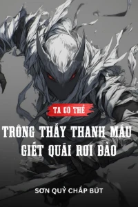 [Dịch] Tận Thế: Ta Có Thể Trông Thấy Thanh Máu, Giết Quái Rơi Bảo