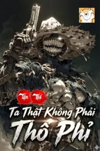 [Dịch] Tận Thế: Ta Thật Không Phải Thổ Phỉ