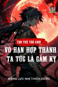 Tận Thế Trò Chơi: Vô Hạn Hợp Thành, Ta Tức Là Cấm Kỵ