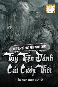 [Dịch] Tây Du: Dù Sao Rất Nhàm Chán, Tùy Tiện Đánh Cái Cướp Thôi
