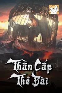 [Dịch] Thần Cấp Thẻ Bài