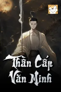 [Dịch] Thần Cấp Văn Minh