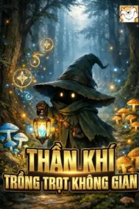 [Dịch] Thần Khí Trồng Trọt Không Gian