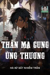 [Dịch] Thần Ma Cung Ứng Thương