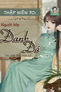 [Dịch] Thập Niên 70: Người Mẹ Đanh Đá