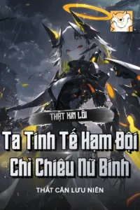 [Dịch] Thật Xin Lỗi, Ta Tinh Tế Hạm Đội Chỉ Chiêu Nữ Binh