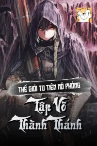 [Dịch] Thế Giới Tu Tiên Mô Phỏng Tập Võ Thành Thánh