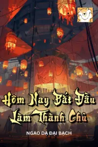 [Dịch] Theo Hôm Nay Bắt Đầu Làm Thành Chủ
