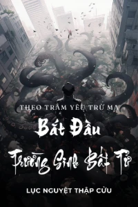 [Dịch] Theo Trảm Yêu Trừ Ma Bắt Đầu Trường Sinh Bất Tử