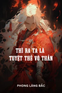 Thì Ra Ta Là Tuyệt Thế Võ Thần