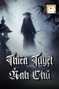 [Dịch] Thiên Tuyệt Ảnh Chủ