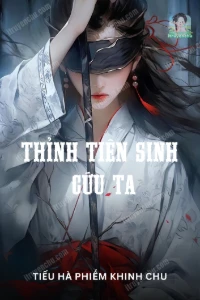 [Dịch] Thỉnh Tiên Sinh Cứu Ta