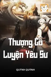[Dịch] Thượng Cổ Luyện Yêu Sư