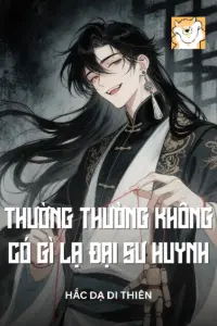 [Dịch] Thường Thường Không Có Gì Lạ Đại Sư Huynh