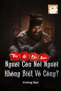 [Dịch] Thủy Hử: Cẩu Quan, Ngươi Còn Nói Ngươi Không Biết Võ Công?