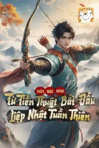 [Dịch] Thủy Mặc Bảng: Từ Cung Thuật Bắt Đầu Liệp Nhật Tuần Thiên