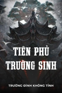 [Dịch] Tiên Phủ Trường Sinh