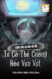 [Dịch] Toàn Cầu Dị Giới Đổ Bộ, Ta Có Thể Cường Hóa Vạn Vật