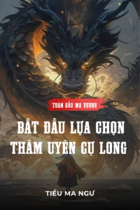 [Dịch] Toàn Cầu Ma Vương Bắt Đầu Lựa Chọn Thâm Uyên Cự Long