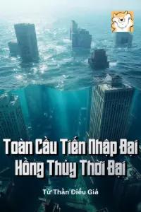 [Dịch] Toàn Cầu Tiến Nhập Đại Hồng Thủy Thời Đại