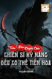 [Dịch] Toàn Dân: Chuyển Chức Chiến Sĩ, Kỹ Năng Đều Có Thể Tiến Hóa