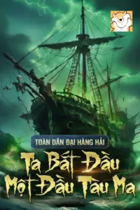 [Dịch] Toàn Dân Đại Hàng Hải: Ta Bắt Đầu Một Đầu Tàu Ma