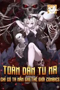 [Dịch] Toàn Dân Tu Ma, Chỉ Có Ta Nắm Giữ Thế Giới Zombies
