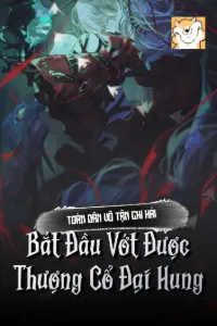 [Dịch] Toàn Dân Vô Tận Chi Hải: Bắt Đầu Vớt Được Thượng Cổ Đại Hung